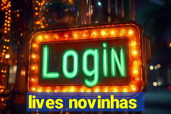 lives novinhas